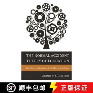 【3-4周达】The Normal Accident Theory of Education : Why Reform and Regulation Won't Make Schools Better [9781475806571]