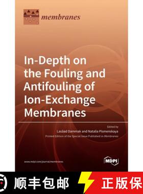 【3-4周达】In-Depth on the Fouling and Antifouling of Ion-Exchange Membranes [9783036527246]