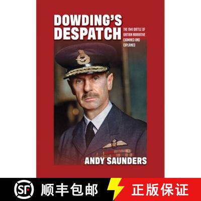 【3-4周达】精装 Dowding's Despatch: The Leader of the Few's 1941 Battle of Britain Narrative Examined... [9781911621959]