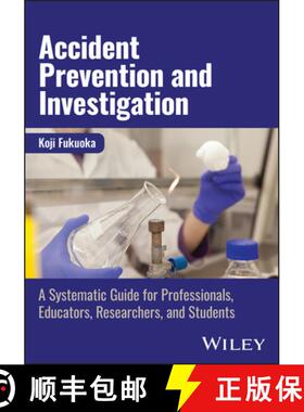 【3-4周达】Accident Prevention and Investigation - A Systemat ic Guide for Professionals, Educators, ... [9781394216734]