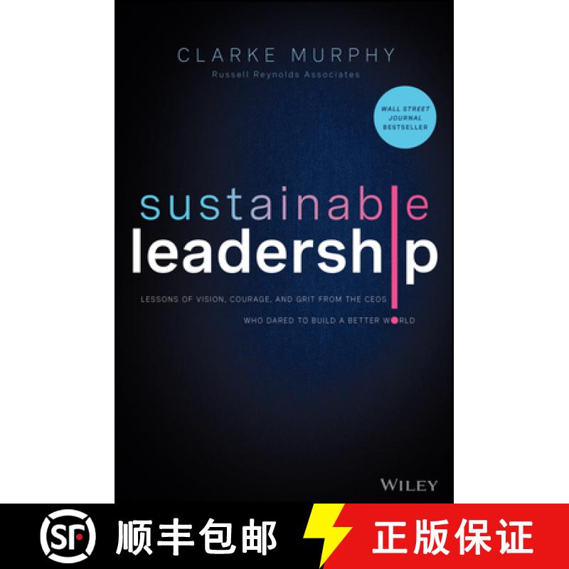 【3-4周达】Sustainable Leadership: Lessons of Vision, Courage , and Grit from the CEOs Who Dared to B... [9781119872153]