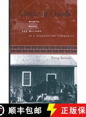 【3-4周达】Circle of Goods: Women, Work, and Welfare in a Reservation Community [9780791455364]