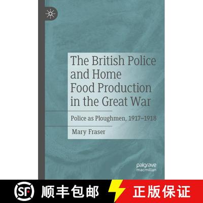 【3-4周达】The British Police and Home Food Production in the Great War: Police as Ploughmen, 1917–1918 [9783031587450]