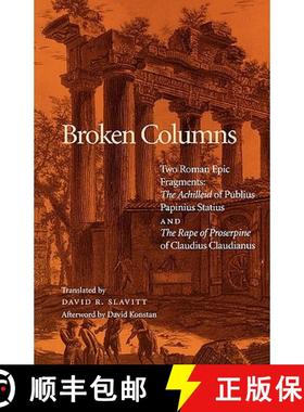 【3-4周达】Broken Columns: Two Roman Epic Fragments: The Achilleid of Publius Papinius Statius and Th... [9780812216301]