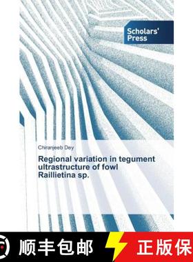 预订 Regional variation in tegument ultrastructure of fowl Raillietina sp. [9783639702675]
