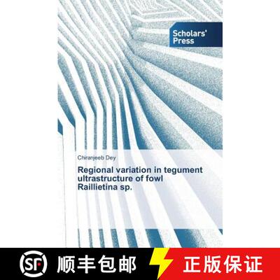 预订 Regional variation in tegument ultrastructure of fowl Raillietina sp. [9783639702675]