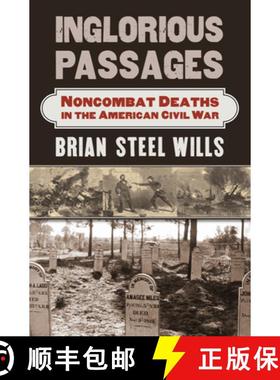 【3-4周达】Inglorious Passages: Noncombat Deaths in the American Civil War [9780700625086]