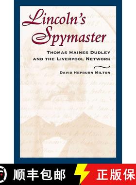 【3-4周达】Lincoln'S Spymaster: Thomas Haines Dudley and the Liverpool Network [9780811736909]