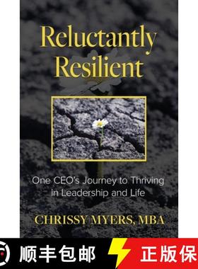 【3-4周达】Reluctantly Resilient: One CEO's Journey to Thriving in Leadership and Life [9798987822463]