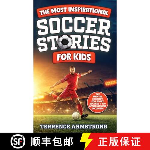 【3-4周达】精装 The Most Inspirational Soccer Stories For Kids: 15 Amazing & Inspiring True Tales Fro... [9798349237171]