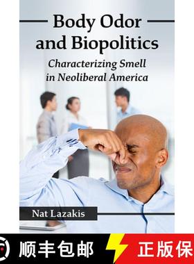 【3-4周达】Body Odor and Biopolitics : Characterizing Smell in Neoliberal America [9781476683287]