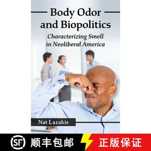 【3-4周达】Body Odor and Biopolitics : Characterizing Smell in Neoliberal America [9781476683287]
