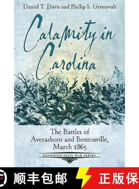 【3-4周达】Calamity in Carolina: The Battles of Averasboro and Bentonville, March 1865 [9781611212457]