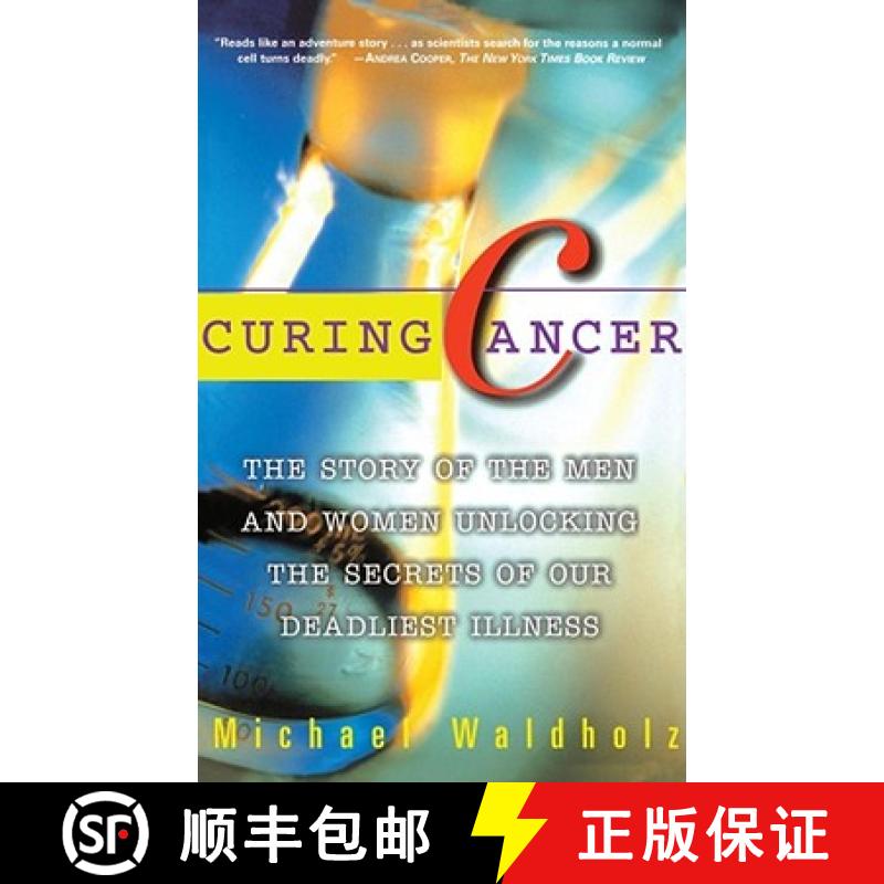 【3-4周达】Curing Cancer: The Story of the Men and Women Unlocking the Secrets of Our Deadliest Illness [9780684848020]