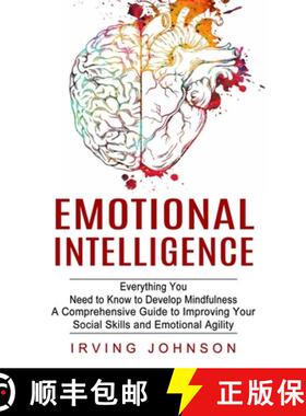 预订 Emotional Intelligence: Everything You Need to Know to Develop Mindfulness (A Comprehensive Guid... [9781774853146]