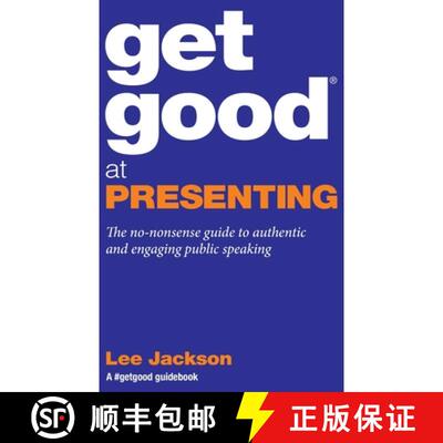 【3-4周达】Get Good At Presenting: The no-nonsense guide to authentic and engaging public speaking [9780956754288]