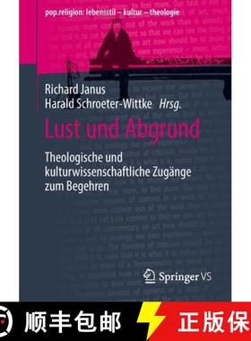 【3-4周达】Lust und Abgrund : Theologische und kulturwissenschaftliche Zugänge zum Begehren [9783658368821]