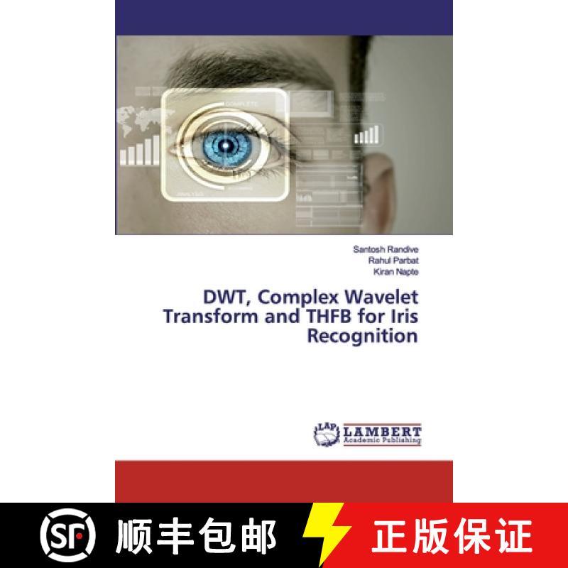 预订 DWT, Complex Wavelet Transform and THFB for Iris Recognition [9786202531467]