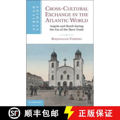 预订 精装 Cross-Cultural Exchange in the Atlantic World: Angola and Brazil during the Era of the Slav... [9780521863308]