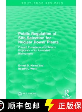 【3-4周达】Public Regulation of Site Selection for Nuclear Power Plants: Present Procedures and Refor... [9781138962538]