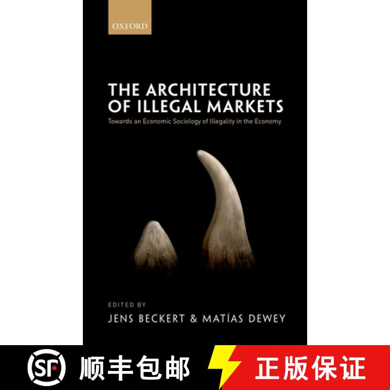 【3-4周达】The Architecture of Illegal Markets: Towards an Economic Sociology of Illegality in the Ec... [9780198794974]