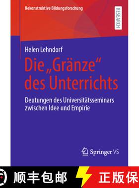 【3-4周达】Die Gränze des Unterrichts : Deutungen des Universitätsseminars zwischen Idee und Empirie [9783658447762]