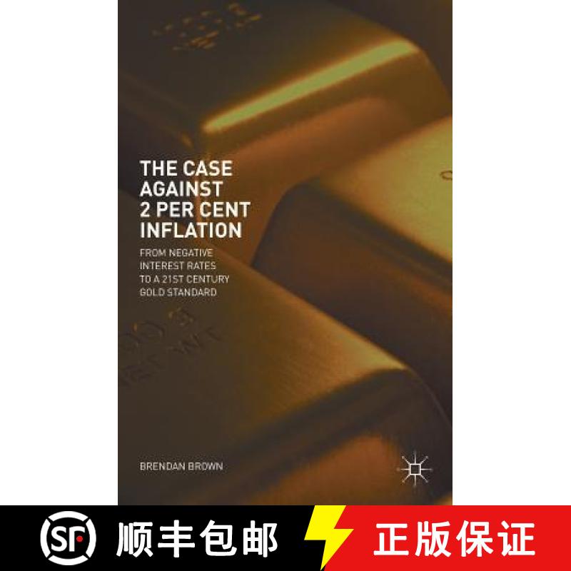 【3-4周达】The Case Against 2 Per Cent Inflation : From Negative Interest Rates to a 21st Century Gol... [9783319893563]