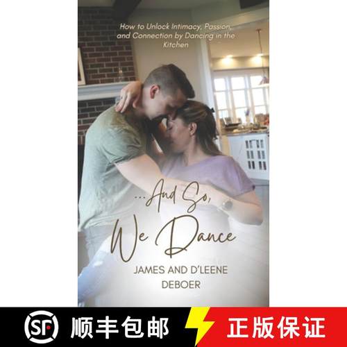 【3-4周达】...and So, We Dance: How to Unlock Intimacy, Passion, and Connection by Dancing in the Kit... [9798988222958]