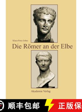 【3-4周达】Die Roemer an Der Elbe: Das Stromgebiet Der Elbe Im Geographischen Weltbild Und Im Politis... [9783050034454]