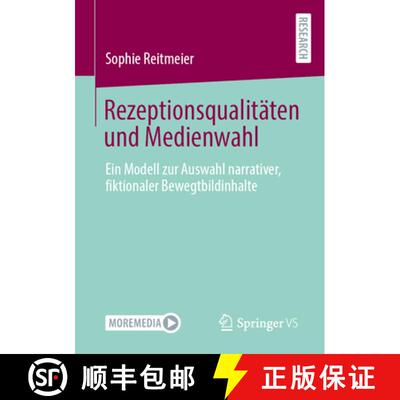 【3-4周达】Rezeptionsqualitäten und Medienwahl : Ein Modell zur Auswahl narrativer, fiktionaler Bewe... [9783658454883]