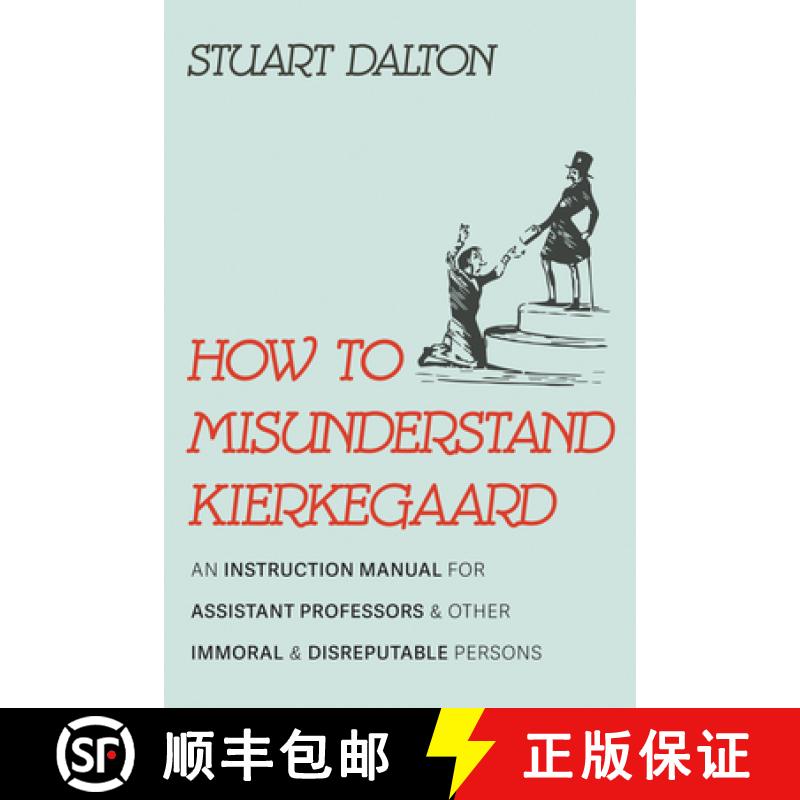 【3-4周达】How to Misunderstand Kierkegaard: An Instruction Manual for Assistant Professors and Other... [9781666732252]