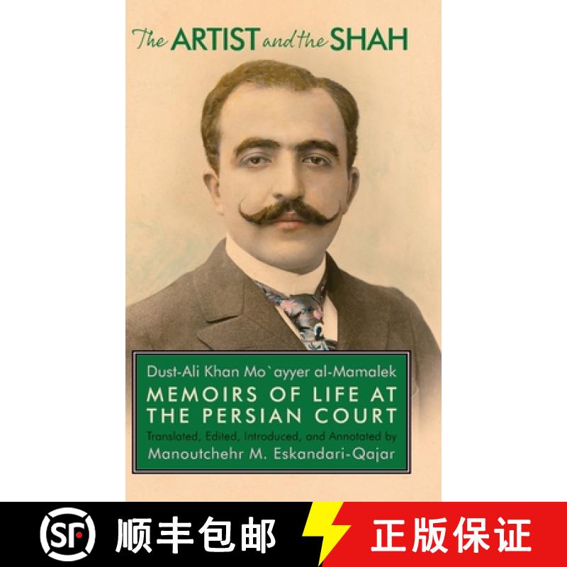 【2-3周达】Artist and the Shah: Memoirs of Life at the Persian Court, by Dust-Ali Khan Mo`ayyer al-Ma... [9781949445381]