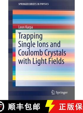 【3-4周达】Trapping Single Ions and Coulomb Crystals with Light Fields [9783030277154]