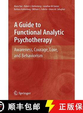 【3-4周达】A Guide to Functional Analytic Psychotherapy : Awareness, Courage, Love, and Behaviorism [9780387097862]