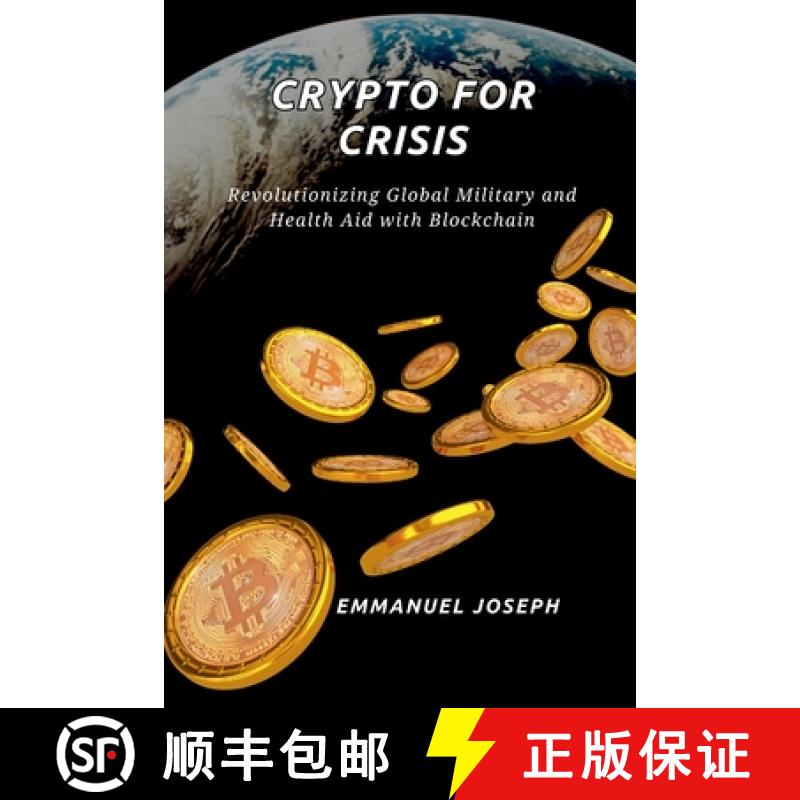 【2-3周达】Crypto for Crisis, Revolutionizing Global Military and Health Aid with Blockchain [9787264223482]