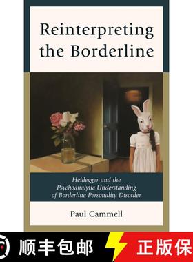【3-4周达】Reinterpreting the Borderline : Heidegger and the Psychoanalytic Understanding of Borderli... [9781442252844]
