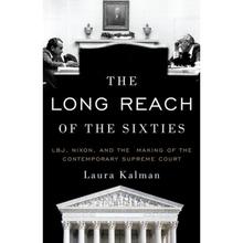 【4周达】The Long Reach of the Sixties: Lbj, Nixon, and the Making of the Contemporary Supreme Court [9780190079116]