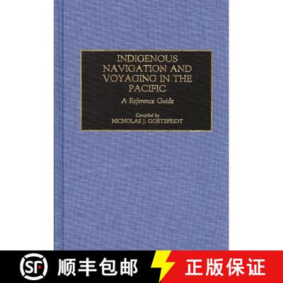 【3-4周达】Indigenous Navigation and Voyaging in the Pacific: A Reference Guide [9780313277399]