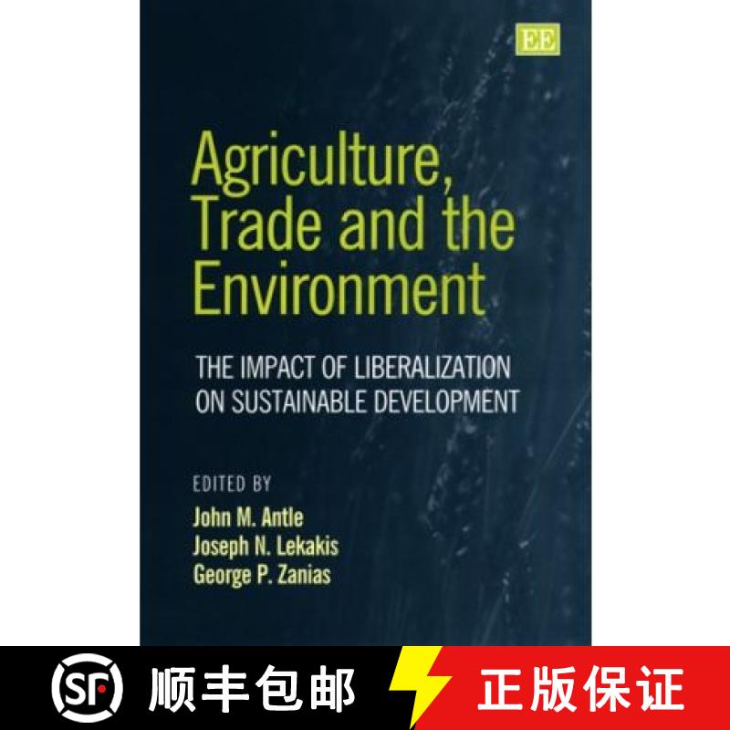 【3-4周达】Agriculture, Trade and the Environment - The Impact of Liberalization on Sustainable Devel... [9781858987835]