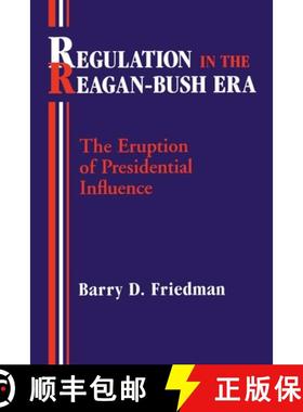 预订 Regulation in the Reagan-Bush Era: The Eruption of Presidential Influence [9780822960522]