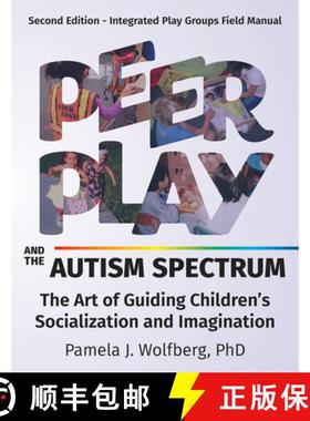 预订 Peer Play and the Autism Spectrum: The Art of Guiding Children's Socialization and Imagination [9781963367065]