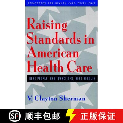 【3-4周达】精装 Raising Standards In American Health Care: Best People, Best Practices, Best Results ... [9780787946210]