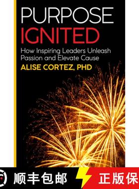 【3-4周达】Purpose Ignited : How inspiring leaders unleash passion and elevate cause [9781788602006]