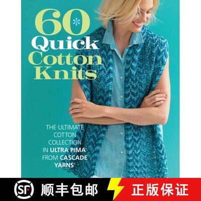 【3-4周达】60 Quick Cotton Knits: The Ultimate Cotton Collection in Ultra Pimaï¿½ from Cascade Yar... [9781942021919]