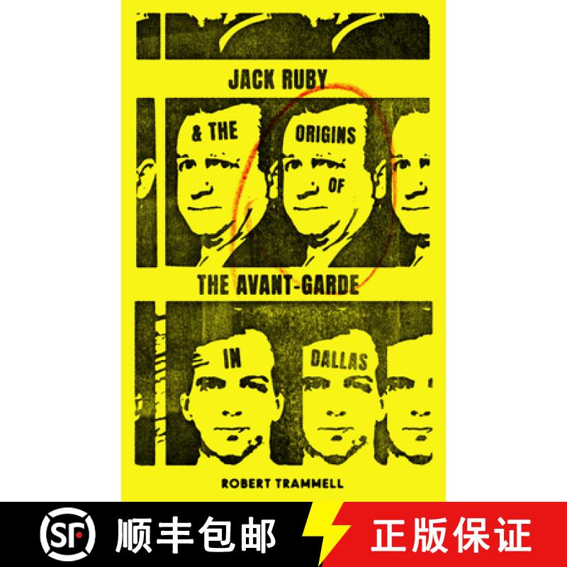 【3-4周达】Jack Ruby and the Origins of the Avant-Garde in Dallas : And Other Stories [9781646050499]
