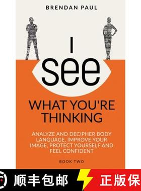 【3-4周达】I See What You're Thinking: Analyze and Decipher Body Language, Improve Your Image, Protec... [9781963942019]
