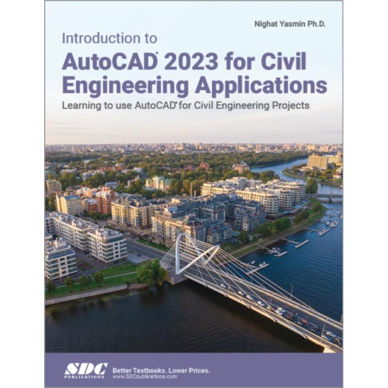 【4周达】Introduction to AutoCAD 2023 for Civil Engineering Applications: Learning to Use AutoCAD for...[9781630575212]-封面