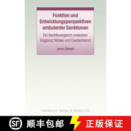【3-4周达】Funktion und Entwicklungsperspektiven ambulanter Sanktionen: Ein Rechtsvergleich zwischen ... [9783825503345]