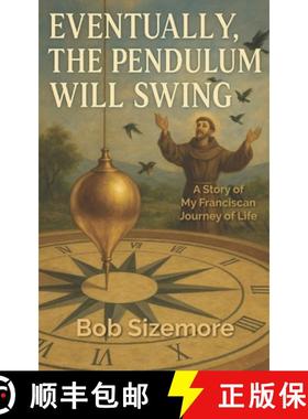 【3-4周达】Eventually, the Pendulum will Swing: A Story of My Franciscan Journey of Life [9798888703601]