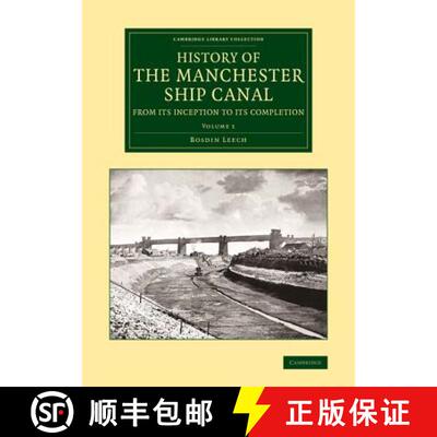【3-4周达】History of the Manchester Ship Canal from Its Inception to Its Completion: With Personal R... [9781108071192]